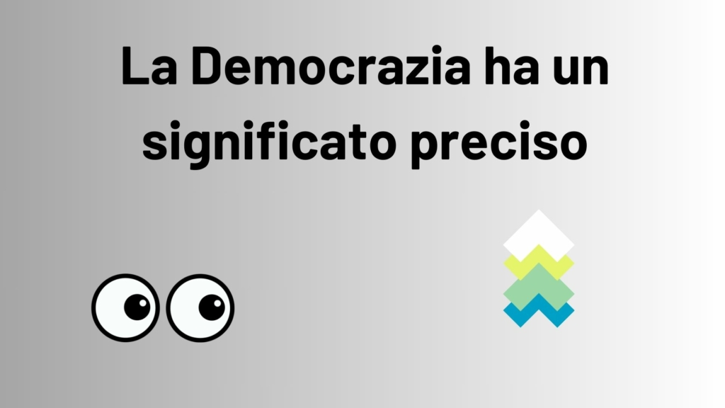 La Democrazia ha un significato preciso: