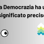 La Democrazia ha un significato preciso: